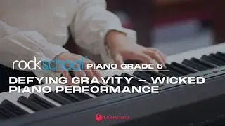 Rockschool Piano Grade 6: Defying Gravity - Wicked Piano Performance