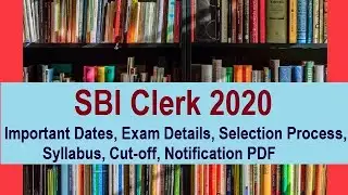 SBI Clerk 2020: Exam Date, Result, Admit Card, Syllabus, Pattern, Eligibility, Cut Off, Notification