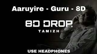 Aaruyire  8D - Guru - A.R.Rahman (8D DROP TAMIZH)