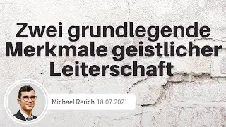 Zwei grundlegende Merkmale geistlicher Leiterschaft I Neh 5,14-19 I Michael Rerich