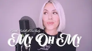 My Oh My - Camila Cabello (En Español) - Cover Laura Low (+ Estrofa Original)