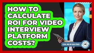 How To Calculate ROI For Video Interview Platform Costs?