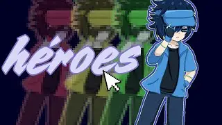 🔷️H&eacute;roes🔷️| Gacha Serie