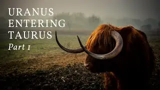Uranus Entering Taurus Part One
