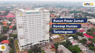 Rusun Pasar Jumat Konsep Hunian Terintegrasi | Kementerian PUPR | BP2P Jawa 1