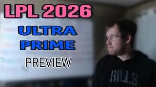 LPL 2026: Предварительный обзор Ultra Prime