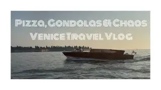 Pizza, Gondolas & Chaos – Venice Travel Vlog 🇮🇹