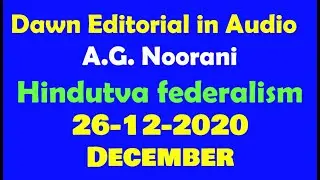 Hindutva federalism by A.G. Noorani | Dawn Editorial 26 Dec 2020 | English Audio Editorial