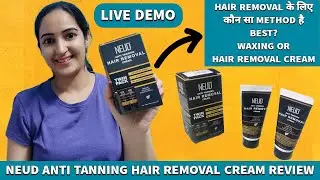 NEUD Anti Tanning Hair Removal Cream Review | What Is Best For Hair Removal - Waxing Or Cream?