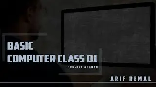 BASIC COMPUTER CLASS 01 | ARIF REMAL | PROJECT AFGHAN