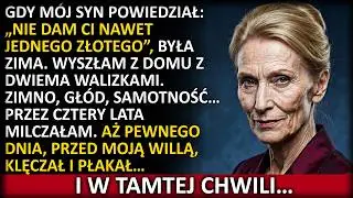 Syn powiedział: „Nie dam ci nawet 1 złotego”. Pięć lat później płakał pod moimi drzwiami