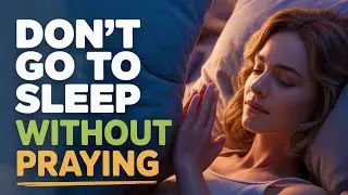 A Powerful Night Prayer to Stop Every Enemy Working Against Your Life and Family