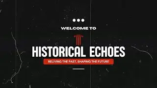 Welcome to Historical Echoes: Your Gateway to the Past