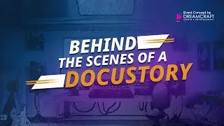Behind The Scenes of a Docustory.