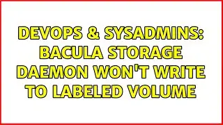 DevOps & SysAdmins: Bacula storage daemon won't write to labeled volume