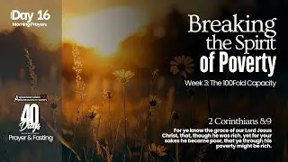 Breaking the Spirit of Poverty | Day 16 | Morning Prayer | 40 Days of Prayer & Fasting