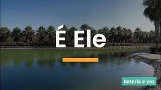 É ele (Por Ele que estou gastando a minha vida) - Bateria e Voz