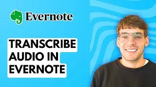 How to Transcribe Audio in Evernote [2026 Full Guide]