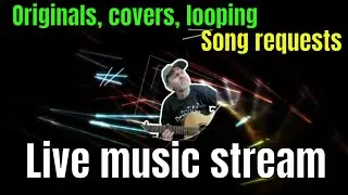 2026/01/27 Live Music Stream. Originals, covers, loops, jamz