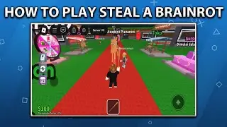 HOW TO PLAY STEAL A BRAINROT