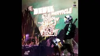 Follow Him To The End Of The Desert - The Devil Particle (Full Album)