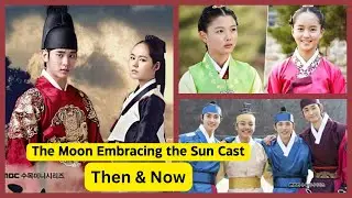 The Moon Embracing the Sun Cast Then & Now | Korean Drama | Kim Soo Hyun, Kim Yoo Jung, Kim So Hyun