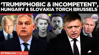 Hungary & Slovakia REVOLT Against EU Over 'Anti-Trump' and 'Pro-Zelensky' Stance | Times Now World