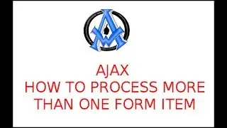 Ajax How To Process More Than One Form Item