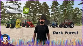 FS25: Dark Forest: 07: Cleaning Up The Road Job And It's Time To Clear For A New Sawmill!