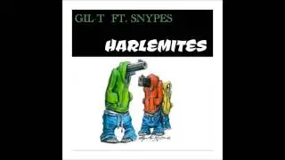 Gil-T ft.  Snypes - Harlemites