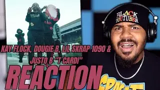 Kay Flock X Dougie B X Lil Skrap 1090 X Justo B - T Cardi REACTION