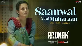 Saanwal Mod Muharaan (Video) | Ruby Khan | Punjabi Sufi Ghazal Song | Raunak | Watch Now on KableOne