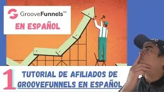 GrooveFunnels en Espanol *Tutorial Afiliados de GrooveFunnels en Espanol GRATIS*