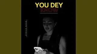 You dey Know