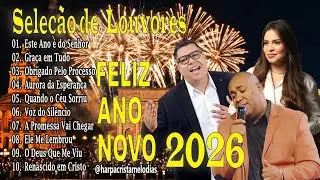 Seleção de Louvores ANO NOVO 2026, Louvores Para Momentos De Oração E Esperança, Adoração & Fé 2026