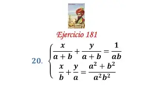 Algebra de Baldor: Ejercicio 181 - Problema 20: x/(a+b)+y/(a+b)=1/ab x/b+y/a=(a^2+b^2)/(a^2b^2)