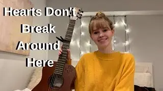 Hearts Don't Break Around Here Cover | Hanna Paige