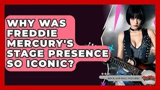 Why Was Freddie Mercury's Stage Presence So Iconic? - Rock and Roll Wizards