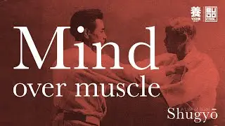Shugyo: Mind over muscle by Yoshin Project