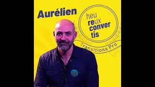 Heureux Reconvertis - T&eacute;moignage d'Aur&eacute;lien