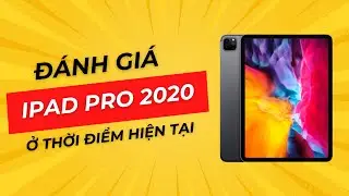 Đ&aacute;nh gi&aacute; iPad Pro 2020| Liệu c&ograve;n Đ&aacute;ng mua ở năm 2025?