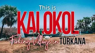 Kalokol Village, Turkana | How a Pastoral Community Turned to Fishing | LIFE BY THE LAKE #Kenya