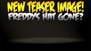 Five Nights At Freddys 4: NEW TEASER ON SCOTTGAMES.COM! THE HAT IS MISSING!