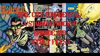 OPAL CITY CONFIDENTIAL: A STARMAN PODCAST -- EPISODE 078 SECRET FILES 1