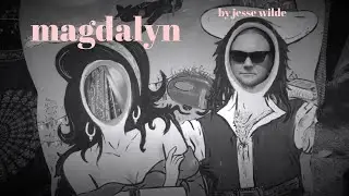 Jesse Wilde - Magdalyn (Official Video)