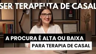 Por que a Terapia de Casal vai mudar sua pr&aacute;tica cl&iacute;nica