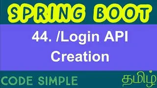 44. Login API Creation in Spring boot | Spring Boot Expert Tutorial | Code Simple