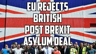 Brexit - EU Reject UK Post Brexit Asylum Deal