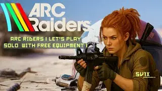 Arc Riders | Let's play solo with free equipment series| Peace and love: final friendship !!