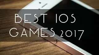 Top Best iOS Games 2017 [iPhone, iPad]